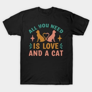 All You Need Is Love And A Cat Funny Cat Lovers T-Shirt